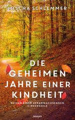 Die geheimen Jahre einer Kindheit Cover des Buches Die geheimen Jahre einer Kindheit (ISBN: 9783991314868)