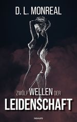 Zwölf Wellen der Leidenschaft Cover des Buches Zwölf Wellen der Leidenschaft (ISBN: 9783991463818)