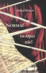 Normal ist Oper nie! Cover des Buches Normal ist Oper nie! (ISBN: 9783991523055)