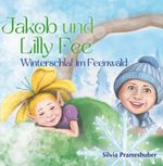 Jakob und Lilly Fee - Winterschlaf im Feenwald Cover des Buches Jakob und Lilly Fee - Winterschlaf im Feenwald (ISBN: 9783991817284)