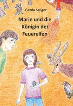 Marie und die Königin der Feuerelfen Cover des Buches Marie und die Königin der Feuerelfen (ISBN: 9783991818830)