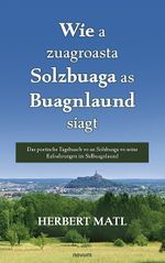 Wie a zuagroasta Solzbuaga as Buagnlaund siagt Cover des Buches Wie a zuagroasta Solzbuaga as Buagnlaund siagt (ISBN: 9783991850779)
