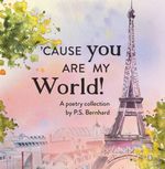 `Cause you are my world Cover des Buches `Cause you are my world (ISBN: 9783991920861)