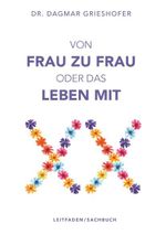 Von Frau zu Frau oder das Leben mit XX Cover des Buches Von Frau zu Frau oder das Leben mit XX (ISBN: 9783991923275)