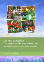 Von Yule bis Samhain - Das magische Jahr zum Mitmachen: Geschichten, Rituale, Ideen zum Feiern & Gestalten im Jahreskreis Cover des Buches Von Yule bis Samhain - Das magische Jahr zum Mitmachen: Geschichten, Rituale, Ideen zum Feiern & Gestalten im Jahreskreis (ISBN: 9798242643017)