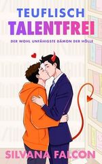 Teuflisch talentfrei: Der wohl unfähigste Dämon der Hölle (Paranormale Problemfälle, Band 1) Cover des Buches Teuflisch talentfrei: Der wohl unfähigste Dämon der Hölle (Paranormale Problemfälle, Band 1) (ISBN: 9798247751199)