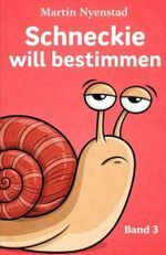 Schneckie will bestimmen (Schneckie - Mut in kleinen Schritten, Band 3) Cover des Buches Schneckie will bestimmen (Schneckie - Mut in kleinen Schritten, Band 3) (ISBN: 9798248381074)