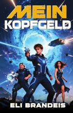 Mein Kopfgeld: Ein Science-Fiction Abenteuer Cover des Buches Mein Kopfgeld: Ein Science-Fiction Abenteuer (ISBN: 9798248475414)
