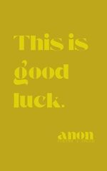This is good luck. Cover des Buches This is good luck. (ISBN: 9798265213068)