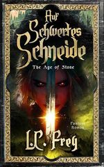 Auf Schwertes Schneide: Ein episches High Fantasy Abenteuer (The Age of Stone, Band 7) Cover des Buches Auf Schwertes Schneide: Ein episches High Fantasy Abenteuer (The Age of Stone, Band 7) (ISBN: 9798270175016)