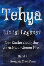 Tehya - Wo ist Layana?: Ein Fantasy Roman | Die abenteuerliche Suche nach der verschwundenen Hexe Layana | Taschenbuch-Ausgabe in Farbe Cover des Buches Tehya - Wo ist Layana?: Ein Fantasy Roman | Die abenteuerliche Suche nach der verschwundenen Hexe Layana | Taschenbuch-Ausgabe in Farbe (ISBN: 9798271766138)