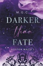 Darker Than Fate (Mafia Romance, Arrangierte Ehe, Enemies to Lovers) (Boston Mafia, Band 1) Cover des Buches Darker Than Fate (Mafia Romance, Arrangierte Ehe, Enemies to Lovers) (Boston Mafia, Band 1) (ISBN: 9798271968037)