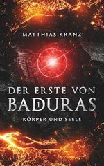 Der Erste von Baduras: Körper und Seele Cover des Buches Der Erste von Baduras: Körper und Seele (ISBN: 9798275345711)