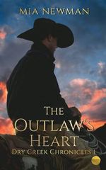 The Outlaw's Heart (Dry Creek Chronicles, Band 1) Cover des Buches The Outlaw's Heart (Dry Creek Chronicles, Band 1) (ISBN: 9798296193261)