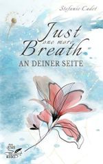 Just one more breath: An deiner Seite Cover des Buches Just one more breath: An deiner Seite (ISBN: 9798300366384)
