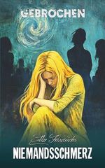 NIEMANDSSCHMERZ: Gebrochen | Emotionaler Mobbing-Thriller mit tiefgründiger Botschaft Cover des Buches NIEMANDSSCHMERZ: Gebrochen | Emotionaler Mobbing-Thriller mit tiefgründiger Botschaft (ISBN: 9798313407425)