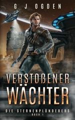 Verstoßener Wächter (Die Sternenplünderer, Band 1) Cover des Buches Verstoßener Wächter (Die Sternenplünderer, Band 1) (ISBN: 9798313889313)