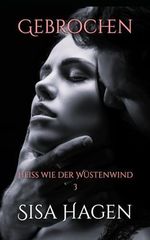 Gebrochen: Heiß wie der Wüstenwind Teil 3 Cover des Buches Gebrochen: Heiß wie der Wüstenwind Teil 3 (ISBN: 9798324673222)