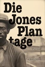 Die Jones Plantage | Thriller Cover des Buches Die Jones Plantage | Thriller (ISBN: 9798345721339)