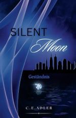 Silent Moon: Geständnis (Silent-Trilogie, Band 1) Cover des Buches Silent Moon: Geständnis (Silent-Trilogie, Band 1) (ISBN: 9798346446019)
