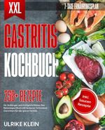 XXL Gastritis Kochbuch: 250+ Rezepte für Anfänger und Fortgeschrittene. Das Reizmagen Buch mit leckeren Schonkost Gerichten für die ganze Familie. Inkl. Saucen Rezepte und 7-Tage Ernährungsplan Cover des Buches XXL Gastritis Kochbuch: 250+ Rezepte für Anfänger und Fortgeschrittene. Das Reizmagen Buch mit leckeren Schonkost Gerichten für die ganze Familie. Inkl. Saucen Rezepte und 7-Tage Ernährungsplan (ISBN: 9798355988487)