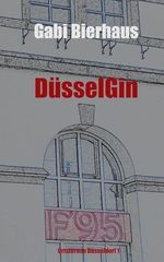 DüsselGin: Ortstermin Düsseldorf Fall 1 Cover des Buches DüsselGin: Ortstermin Düsseldorf Fall 1 (ISBN: 9798666411582)
