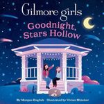 Gilmore Girls: Goodnight, Stars Hollow Cover des Buches Gilmore Girls: Goodnight, Stars Hollow (ISBN: 9798886637465)