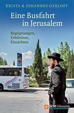 Eine Busfahrt in Jerusalem: Begegnungen, Erlebnisse, Einsichten Cover des Buches Eine Busfahrt in Jerusalem: Begegnungen, Erlebnisse, Einsichten (ISBN: B00C6CG1RQ)
