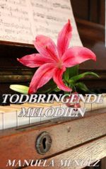 Todbringende Melodien - Betrogen & Verbittert Cover des Buches Todbringende Melodien - Betrogen & Verbittert (ISBN: B00FFLUUYU)