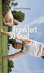 Frankfurt 30 Grad: Roman Cover des Buches Frankfurt 30 Grad: Roman (ISBN: B00XW06U68)