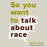 So You Want to Talk About Race Cover des Buches So You Want to Talk About Race (ISBN: B078XK5TC1)