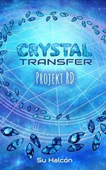 Crystal Transfer I: Projekt RD Cover des Buches Crystal Transfer I: Projekt RD (ISBN: B07CZX45J4)
