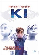 K.I. – Freundschaft vorprogrammiert: Sci-Fi-Spannung ab 11 Cover des Buches K.I. – Freundschaft vorprogrammiert: Sci-Fi-Spannung ab 11 (ISBN: B07R5B1XC2)