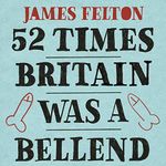 52 Times Britain Was a Bellend: The History You Didn't Get Taught at School Cover des Buches 52 Times Britain Was a Bellend: The History You Didn't Get Taught at School (ISBN: B07WC38J7B)