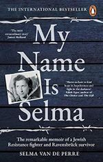 My Name Is Selma: The remarkable memoir of a Jewish Resistance fighter and Ravensbrück survivor (English Edition) Cover des Buches My Name Is Selma: The remarkable memoir of a Jewish Resistance fighter and Ravensbrück survivor (English Edition) (ISBN: B084G4RK7V)