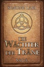 Die Wächter der Träne - SAGA: (Bücher 1, 2, 3) Cover des Buches Die Wächter der Träne - SAGA: (Bücher 1, 2, 3) (ISBN: B085B7S7NS)