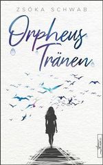 Orpheustränen: Ein emotionaler Fantasyroman mit Slow Burn Romantik Cover des Buches Orpheustränen: Ein emotionaler Fantasyroman mit Slow Burn Romantik (ISBN: B093XX4MJ5)