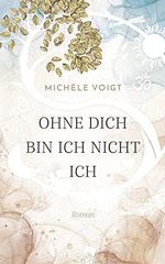 Ohne Dich bin ich nicht ich Cover des Buches Ohne Dich bin ich nicht ich (ISBN: B0966WHTX9)