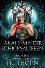 Akademie der Schicksalsfeen: Buch Eins: Ein Paranormaler Reverse Harem Liebesroman Cover des Buches Akademie der Schicksalsfeen: Buch Eins: Ein Paranormaler Reverse Harem Liebesroman (ISBN: B097F4TBD6)