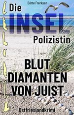 Die Inselpolizistin. Blutdiamanten von Juist: Ostfrieslandkrimi (Maike Hansen ermittelt 1) Cover des Buches Die Inselpolizistin. Blutdiamanten von Juist: Ostfrieslandkrimi (Maike Hansen ermittelt 1) (ISBN: B09G2WMMBR)