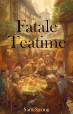 Fatale Teatime: Mord in Midwinter (Lu ermittelt - ein Diplomat jagt das Verbrechen) Cover des Buches Fatale Teatime: Mord in Midwinter (Lu ermittelt - ein Diplomat jagt das Verbrechen) (ISBN: B09KQ95MTT)