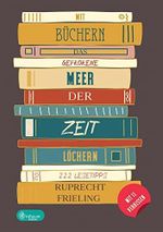 Mit Büchern das gefrorene Meer der Zeit löchern: 222 Lesetipps abseits des Mainstreams für Bücherwürmer und Leseratten Cover des Buches Mit Büchern das gefrorene Meer der Zeit löchern: 222 Lesetipps abseits des Mainstreams für Bücherwürmer und Leseratten (ISBN: B09L5CYG4M)