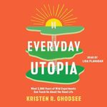 Everyday Utopia: What 2,000 Years of Wild Experiments Can Teach Us About the Good Life Cover des Buches Everyday Utopia: What 2,000 Years of Wild Experiments Can Teach Us About the Good Life (ISBN: B0BK7G59T4)