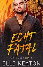 Echt Fatal (Akte West Coast 1) Cover des Buches Echt Fatal (Akte West Coast 1) (ISBN: B0C19ZMD4V)