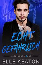 Echt Gefährlich (Akte West Coast 2) Cover des Buches Echt Gefährlich (Akte West Coast 2) (ISBN: B0C1DTGZG1)