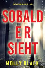 Sobald er sieht (Ein Claire King FBI-Thriller – Band 1) Cover des Buches Sobald er sieht (Ein Claire King FBI-Thriller – Band 1) (ISBN: B0C1NRVS8B)