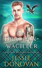 Der Drachenwächter (Lochguard Highland Drachen 2) Cover des Buches Der Drachenwächter (Lochguard Highland Drachen 2) (ISBN: B0C769Z2GG)