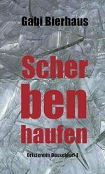 Scherbenhaufen: Ortstermin Düsseldorf Band 4 Cover des Buches Scherbenhaufen: Ortstermin Düsseldorf Band 4 (ISBN: B0CJCKCZ47)