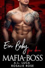 Ein Baby für den Mafia-Boss: Eine geheime Baby-Romanze der Mafia (Die besitzergreifenden Mafiakönige 15) Cover des Buches Ein Baby für den Mafia-Boss: Eine geheime Baby-Romanze der Mafia (Die besitzergreifenden Mafiakönige 15) (ISBN: B0CZG7HJGY)