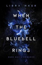 WHEN THE BLUEBELL RINGS (Deadly-Flowers-Reihe 1) Cover des Buches WHEN THE BLUEBELL RINGS (Deadly-Flowers-Reihe 1) (ISBN: B0D7DRF9B2)